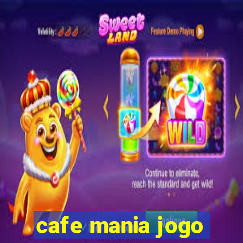 cafe mania jogo